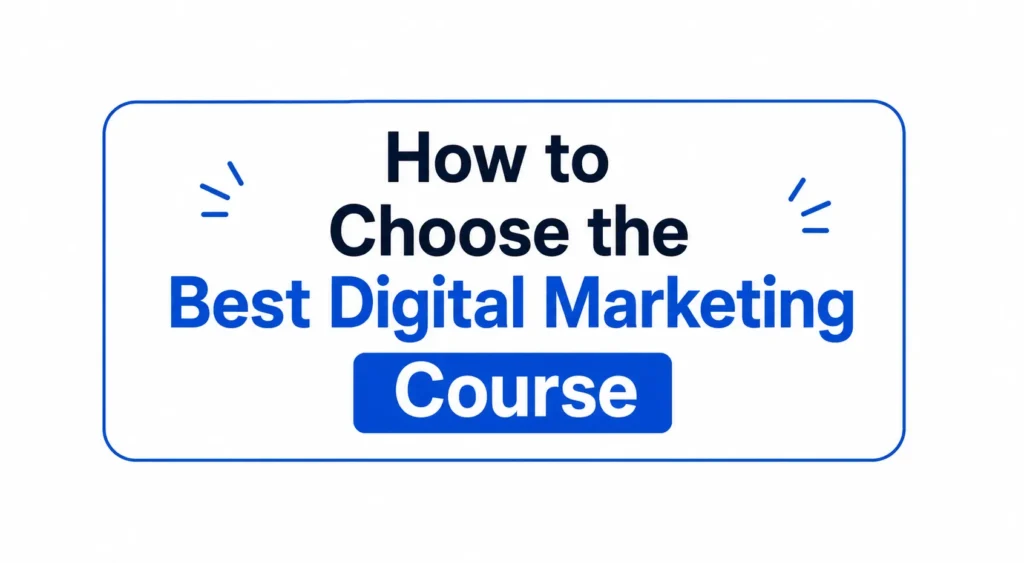 How to Choose the Best Digital Marketing Course