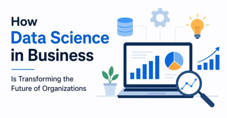 How Data Science in Business Is Transforming the Future of Organizations with AI-powered analytics, predictive insights, customer segmentation, and business intelligence dashboards.
